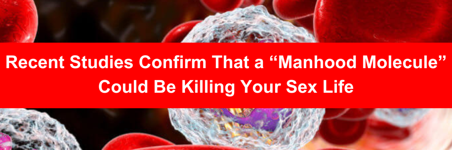 Recent Studies Confirm That a “Manhood Molecule” Could Be Killing Your Sex Life (1)